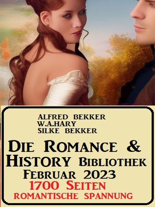 Title details for Die Romance & History Bibliothek Februar 2023 by Alfred Bekker - Available